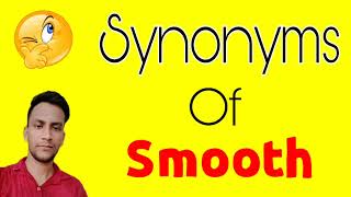Smooth ka synonym | Smooth synonym | synonyms of Smooth