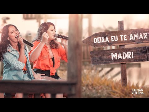 Luna e Vitória - Deixa Eu Te Amar / Madri #NaTora