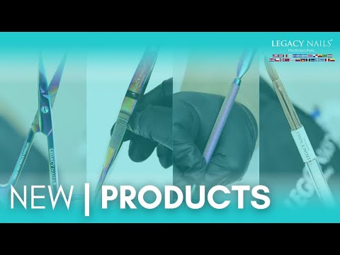 NEW PRODUCTS │ PODCAST│ LEGACY NAILS