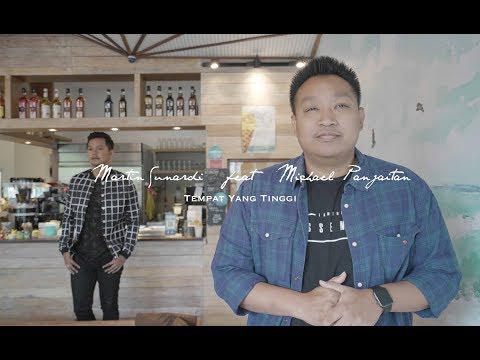 Martin Sunardi ft. Michael Panjaitan - Tempat Yang Tinggi ( Official Music Video )