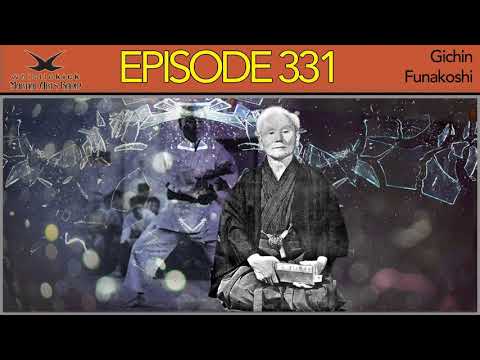 Whistlekick Martial Arts Radio Podcast #331: Gichin Funakoshi