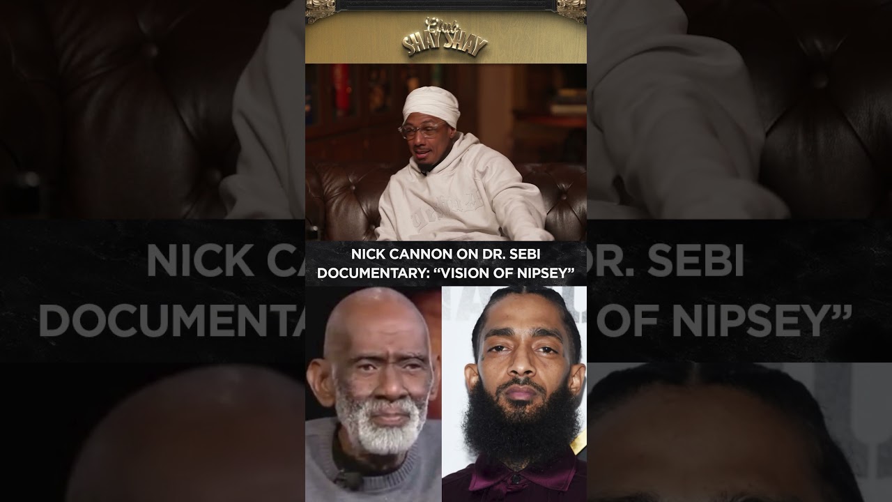 Nick Cannon On Dr. Sebi Documentary: "Vision Of Nipsey" I CLUB SHAY SHAY