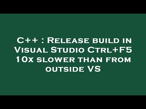 C++ : Release build in Visual Studio Ctrl+F5 10x slower than from outside VS