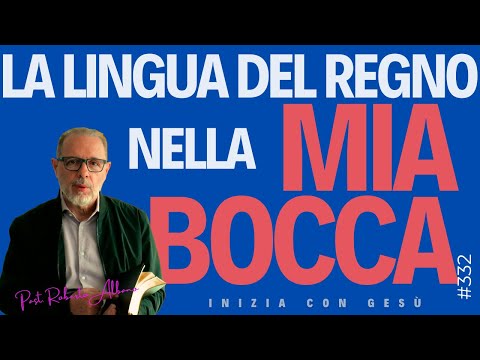 INIZIA CON GESÙ "La lingua del Regno nella mia bocca"