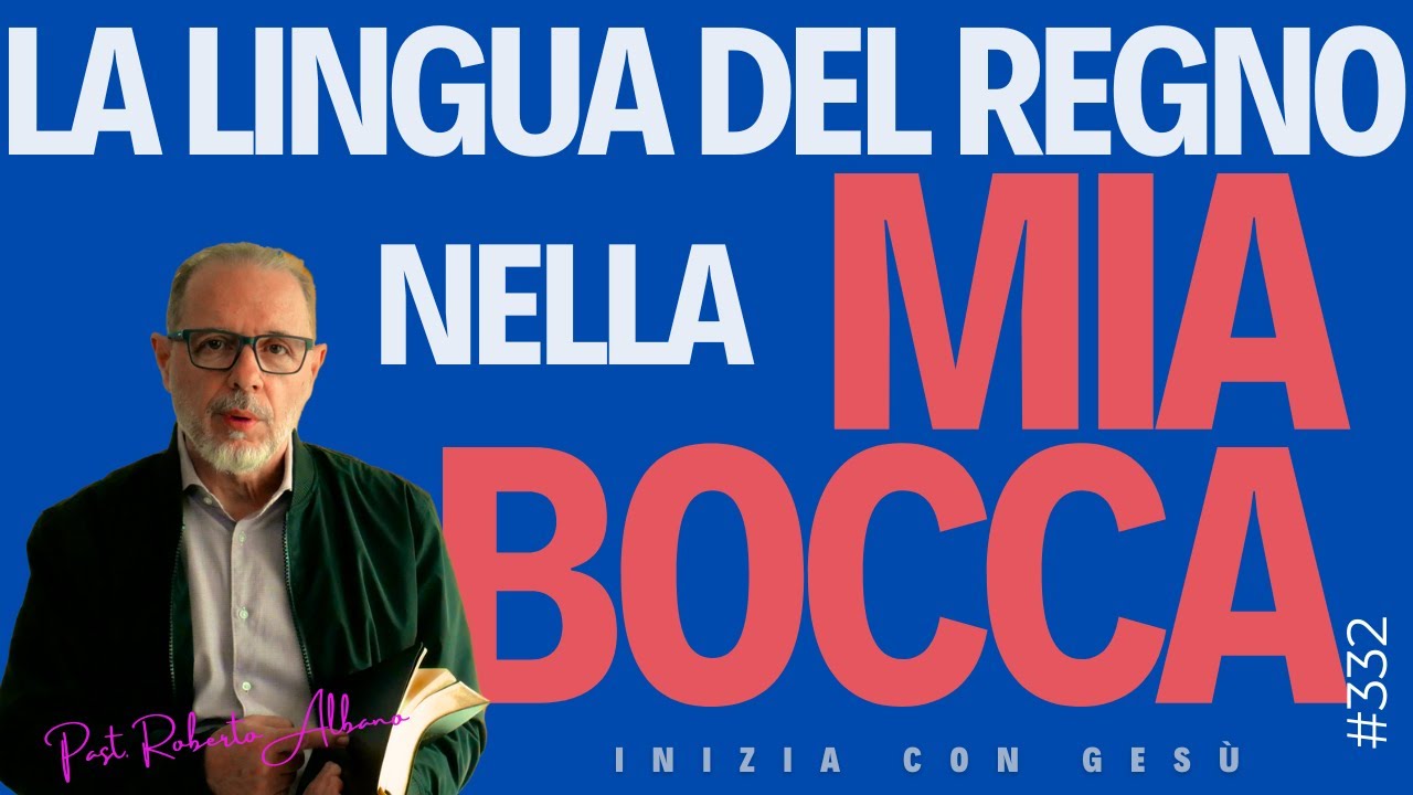 INIZIA CON GESÙ "La lingua del Regno nella mia bocca"