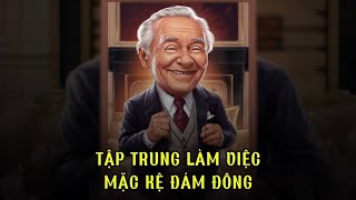Bí quyết để thành công đột phá của người giàu: Tập trung làm việc, mặc kệ đám đông | Trí Tuệ Cổ Nhân