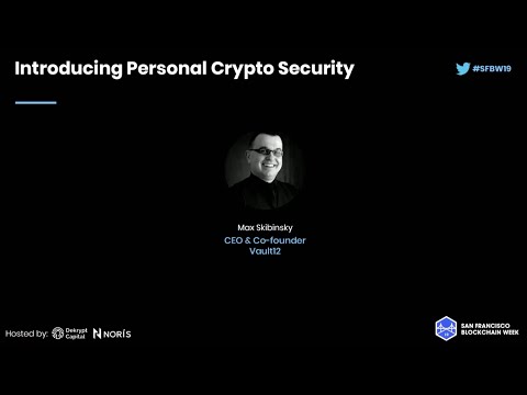SFBW19 - Introducing Personal Crypto Security - Vault12