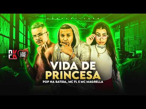 MC FL E POP NA BATIDA FEAT : MC MAGRELLA - VIDA DE PRINCESA