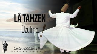 La Tahzen (Üzülme)  Mevlana Şiiri  Musab Balkan