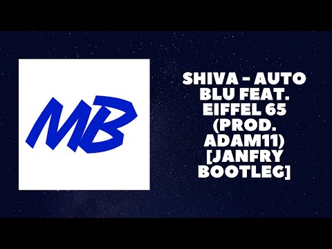 Shiva - Auto Blu feat. Eiffel 65 (Prod. Adam11) [JANFRY Bootleg]
