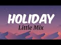 Holiday (Lyrics) - Little Mix