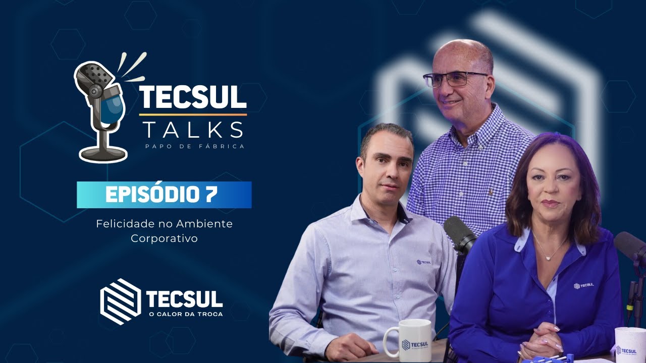 #007 - Tecsul Talks -  Felicidade no Ambiente Corporativo e Industrial