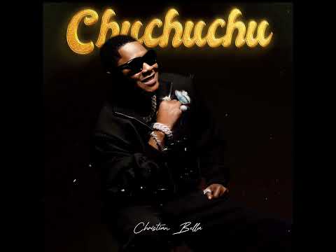 Christian Bella - Chuchuchu (Official Audio)