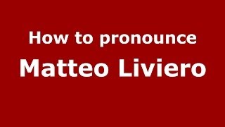 How to pronounce Matteo Liviero