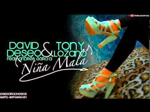 David Deseo Feat Tony Lozano & Andres Garcia - Niña Mala (Cancion Completa HQ)