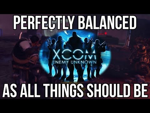 XCOM: Enemy Unknown is Definitely a Perfectly Balanced Masterpiece