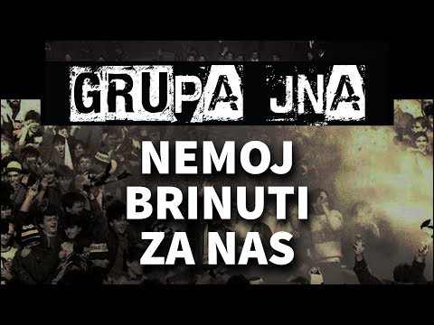Grupa JNA - Nemoj brinuti za nas
