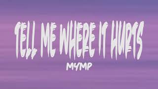 MYMP - Tell me where it hurts (Lyrics)