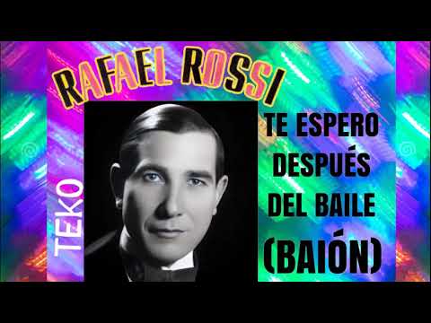 TE ESPERO DESPUES DEL BAILE &  RAFEL ROSI - BAION - TEKO