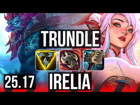 TRUNDLE vs IRELIA (TOP) | KR Diamond | 25.17