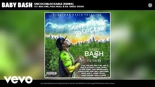 Baby Bash - Uncockblockable (Remix) (Audio) ft. Mac Dre, Paul Wall, Da &#39;Unda&#39; Dogg