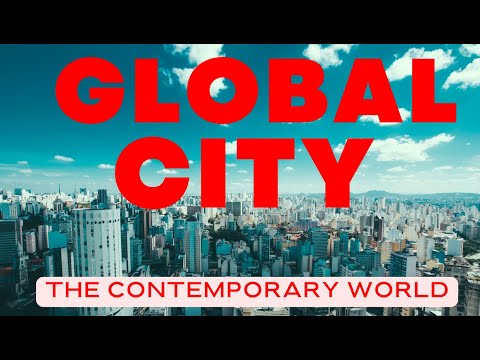 Global City - The Contemporary World