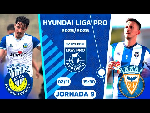 🔵 AO VIVO | Aliados de Lordelo 🆚Lixa | 9ª Jornada HYUNDAI LIGA PRO ⚽️