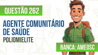 Questão 262 - Agente Comunitário de Saúde - Poliomielite - AMEOSC