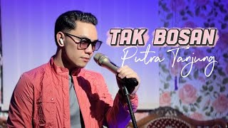 Download lagu PUTRA TANJUNG - TAK BOSAN (GAUL) mp3