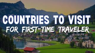 Best Countries to Visit for First-Time Travelers
