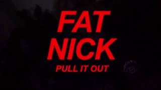 Fat Nick - Pull It Out (Prod Mikey The Magician)