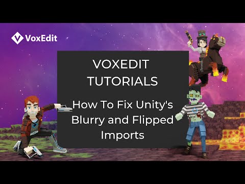 VoxEdit Beta Tutorial - How To Fix Unity's Blurry and Flipped Imports