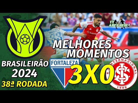[Série A '24] 38ª Rodada | Fortaleza 3 X 0 Internacional | Melhores Momentos | TV ARTILHEIRO