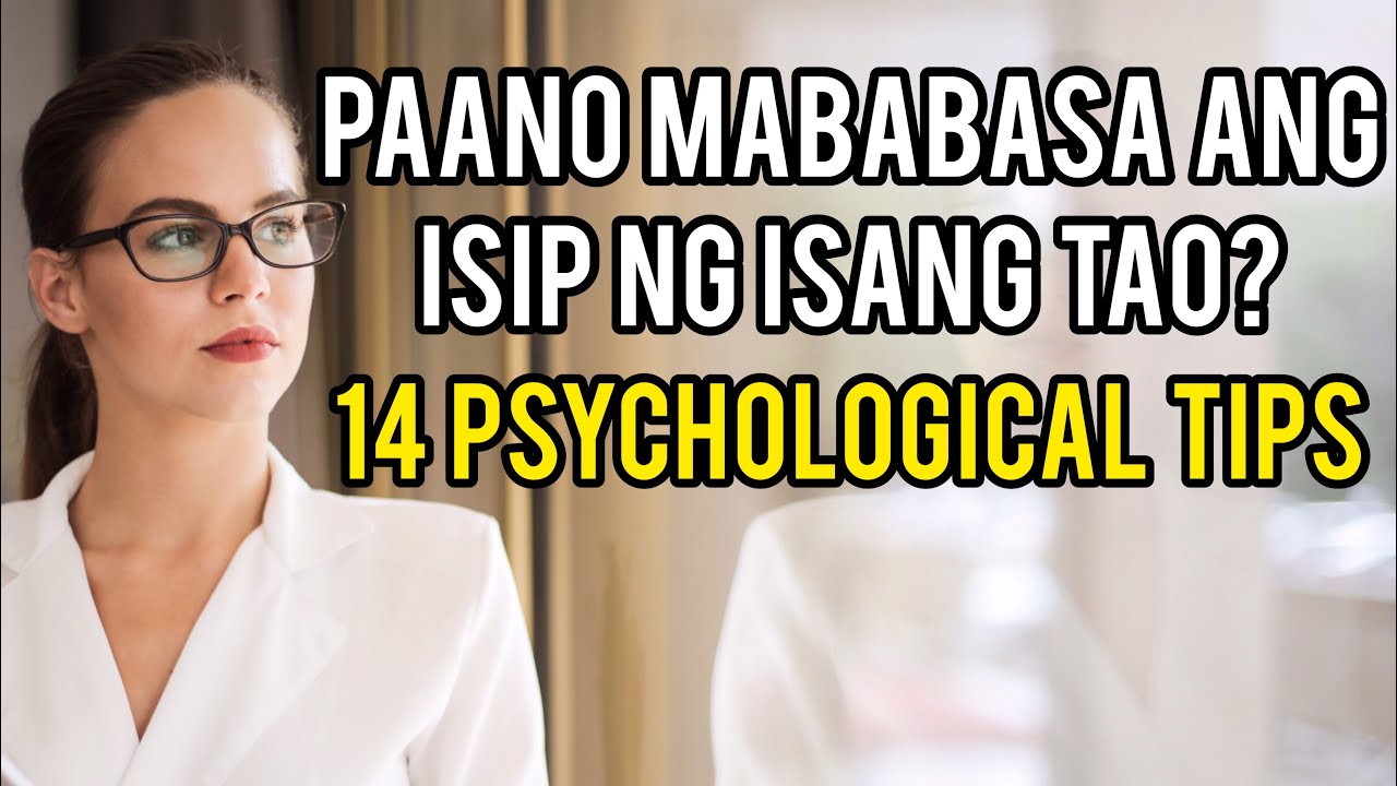 Paano Mababasa Ang Isip Ng Isang Tao (14 PSYCHOLOGICAL TIPS)