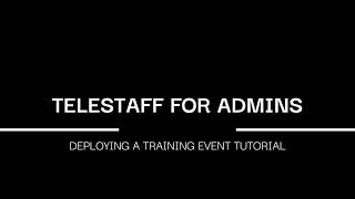 TELESTAFF FOR ADMINS   Deploying Training Event