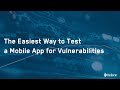 The Easiest Way To Test A Mobile App For Vulnerabilities