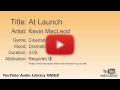 At Launch Kevin MacLeod Cinematic Dramatic YouTube Audio Library BGM