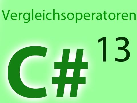 C#: Vergleichsoperatoren - Folge 13 (if, else vergleiche)