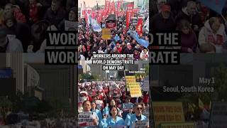 Workers around then world demonstrate on May Day