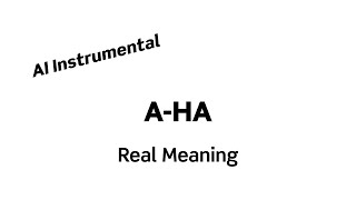 A-HA Real Meaning (AI Instrumental)