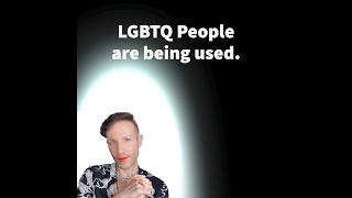 LGBTQ People Are Being Used for Political Gain.