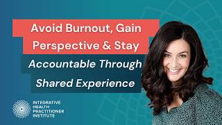 Avoid Burnout, Gain Perspective & Stay Accountable Through Shared Experience