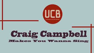 Craig Campbell - Makes You Wanna Sing