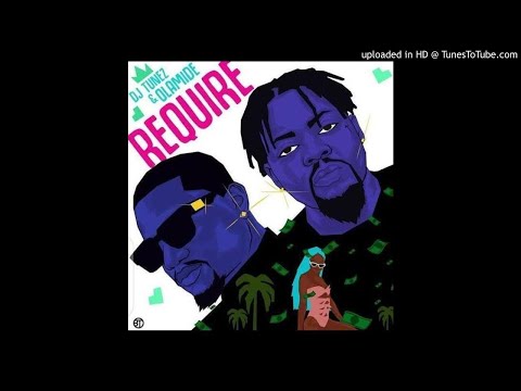 DJ Tunez – Require ft. Olamide (Official Audio)