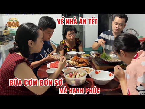 Khương Dừa “Về nhà ăn Tết”, bữa cơm Tết đơn sơ nhưng hạnh phúc