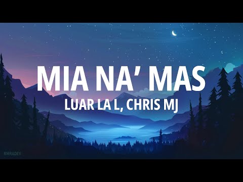 Luar Las L, Cris MJ - Mia NA' Ma (Letra)