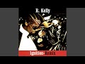 R Kelly Ignition Remix Audio HQ
