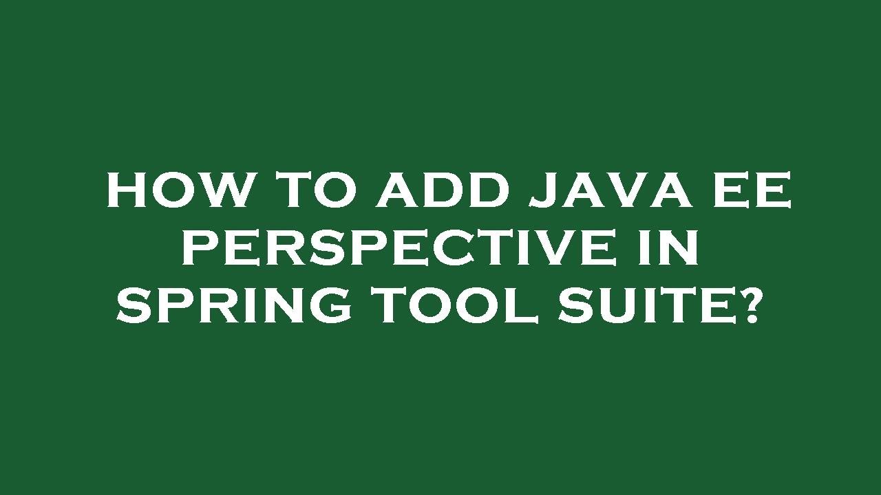 How to add java ee perspective in spring tool suite?