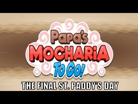 Papa's Mocharia To Go! Gameplay Part 224: The Final St. Paddy's Day