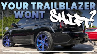 02-09 Trailblazer Won't Shift? Stuck In Gear - Problem Solved